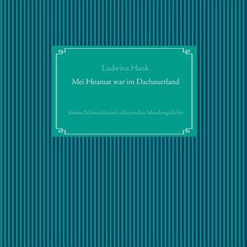 Paperback Mei Hoamat war im Dachauerland: kleines Schmuckkasterl altbayrischer Mundartgedichte [German] Book