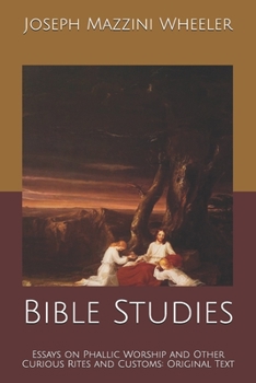 Paperback Bible Studies: Essays on Phallic Worship and Other Curious Rites and Customs: Original Text Book