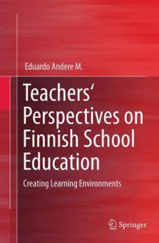 Paperback Teachers' Perspectives on Finnish School Education: Creating Learning Environments Book
