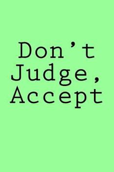 Don't Judge, Accept: Notebook