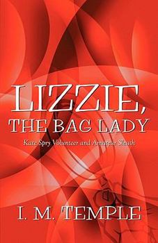 Lizzie, the Bag Lady: Kate Spry Volunteer and Amateur Sleuth