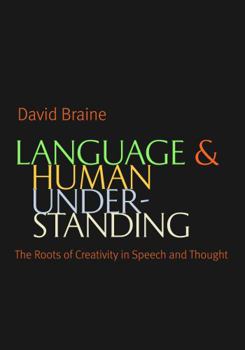 Paperback Language and Human Understanding: The Roots of Creativity in Speech and Thought Book