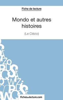 Paperback Mondo et autres histoires de Le Clézio (Fiche de lecture): Analyse complète de l'oeuvre [French] Book