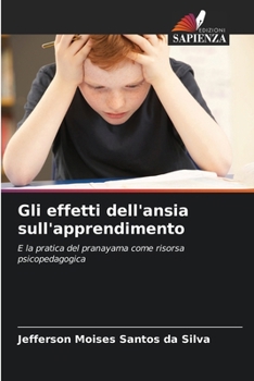 Gli effetti dell'ansia sull'apprendimento: E la pratica del pranayama come risorsa psicopedagogica (Italian Edition)