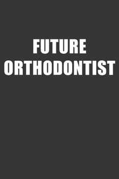 Paperback Future Orthodontist Notebook: Lined Journal, 120 Pages, 6 x 9, Affordable Gift For Student, Future Dream Job Journal Matte Finish Book