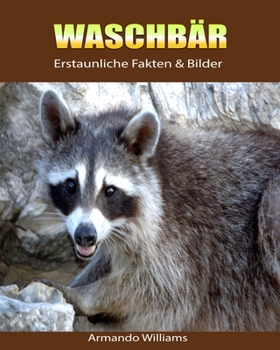 Paperback Waschb?r: Erstaunliche Fakten & Bilder [German] Book