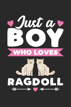 Paperback Just A Boy Who Loves Ragdoll: Funny Valentine Cat Notebook for Boys for Writing Diary, Cute Cat Lover Gifts for Boys, Lined Journal Gifts for Boyfri Book