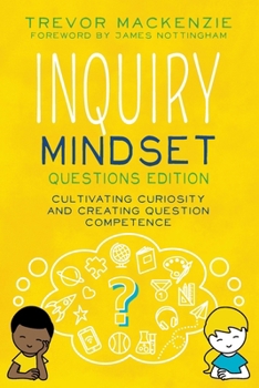 Paperback Inquiry Mindset: Cultivating Curiosity and Creating Question Competence Book