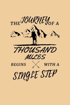 The journey of a thousand miles begins with a single step. Notebook Gift: Lined Notebook / Journal Gift, 120 Pages, 6x9, Soft Cover, Matte Finish