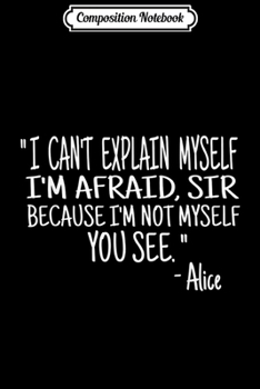 Paperback Composition Notebook: I'm Not Myself You See Alice's Adventures in Wonderland Journal/Notebook Blank Lined Ruled 6x9 100 Pages Book