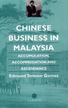 Hardcover Chinese Business in Malaysia: Accumulation, Accommodation and Ascendance Book