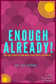 Paperback Enough Already!: (The Only Guide to Emotional Peace You'll Ever Need) Book