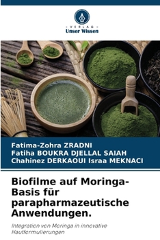 Biofilme auf Moringa-Basis für parapharmazeutische Anwendungen. (German Edition)