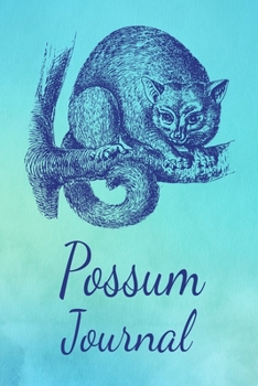 Paperback Possum Journal: Animal Lovers Gift. Pretty Lined Notebook & Diary For Writing And Note Taking For Your Special Day.(120 Blank Lined Pa Book