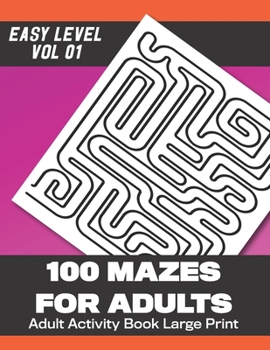 Paperback 100 Mazes for Adults: 100 Mazes Large Print with answers (Vol 1) 203 Pages 8.5x11in Book