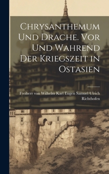 Hardcover Chrysanthemum und Drache. Vor und Wahrend der Kriegszeit in Ostasien [German] Book