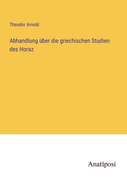 Paperback Abhandlung über die griechischen Studien des Horaz [German] Book