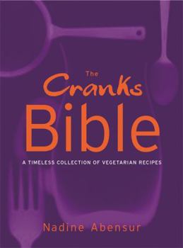 Hardcover The Cranks Bible: A Timeless Collection of Vegetarian Recipes Book