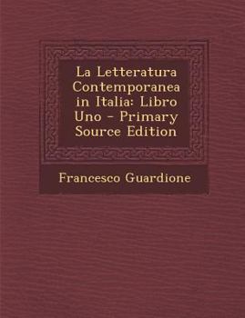 Paperback La Letteratura Contemporanea in Italia: Libro Uno - Primary Source Edition [Italian] Book