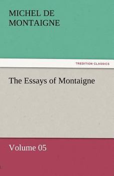 Paperback The Essays of Montaigne - Volume 05 Book