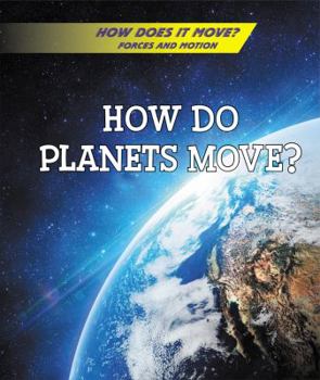 How Do Planets Move? - Book  of the How Does It Move? Forces and Motion