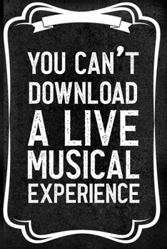 You Can't Download A Live Musical Experience: Notebook Journal Composition Blank Lined Diary Notepad 120 Pages Paperback Black Texture Concerts
