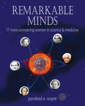 Hardcover Remarkable Minds: 17 More Pioneering Women in Science and Medicine Book