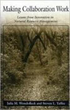 Paperback Making Collaboration Work: Lessons from Innovation in Natural Resource Managment Book