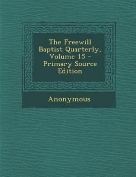 Paperback Freewill Baptist Quarterly, Volume 15 Book