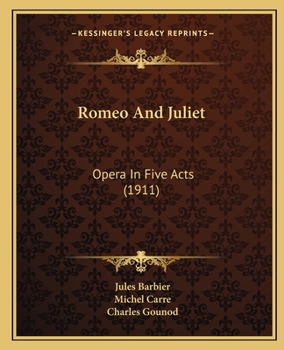 Paperback Romeo And Juliet: Opera In Five Acts (1911) Book
