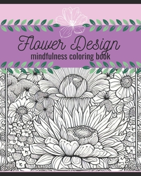 Paperback Flower Design mindfulness coloring book: mindfulness coloring book