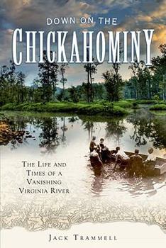 Paperback Down on the Chickahominy:: The Life and Times of a Vanishing Virginia River Book