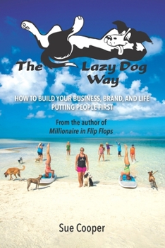 Paperback The Lazy Dog Way: How to Build Your Business, Brand, and Life Putting People First Book