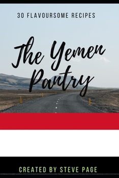 The Yemen Pantry: 30 Traditional Recipe's (The World Pantry)