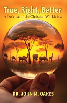 Paperback True, Right, Better: A Defense of the Christian Worldview Book