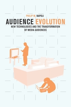 Paperback Audience Evolution: New Technologies and the Transformation of Media Audiences Book