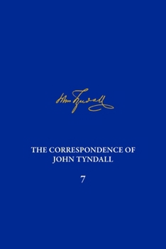 Hardcover The Correspondence of John Tyndall, Volume 7: The Correspondence, March 1859-May 1862 Book