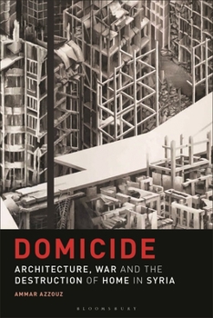 Paperback Domicide: Architecture, War and the Destruction of Home in Syria Book