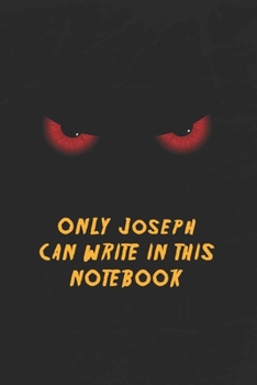 Paperback Joseph Notebook: Only Joseph Can Write In This Notebook, Gift for Joseph, Scary notebook for friend, protected Journal, 6x9 150 page, D Book