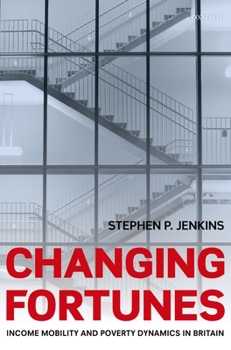 Hardcover Changing Fortunes: Income Mobility and Poverty Dynamics in Britain Book