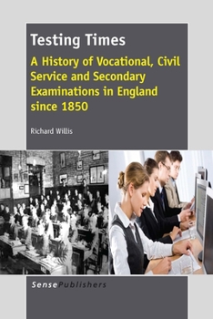 Paperback Testing Times: A History of Vocational, Civil Service and Secondary Examinations in England Since 1850 Book