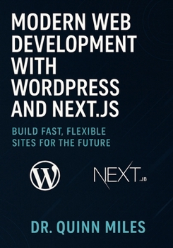 Paperback Modern Web Development with WordPress and Next.js: Build Fast, Flexible Sites for the Future Book
