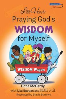 Paperback Little Hands Praying God's Wisdom for Myself: Prayers and Fun Activities Encouraging Children to Pray Book