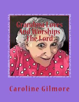 Paperback Grandma Loves And Worships The Lord Book