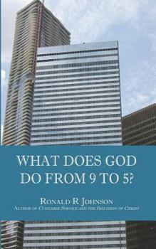 Paperback What Does God Do from 9 to 5? Book