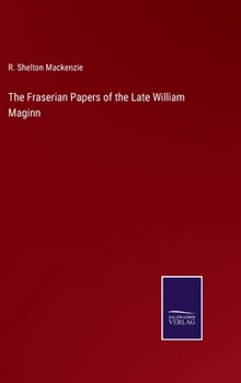 Hardcover The Fraserian Papers of the Late William Maginn Book