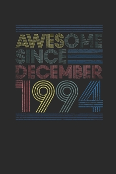 Awesome Since December 1994: Blank Lined Notebook / Journal (6 X 9) – 25 years old Birthday Gift and 25th Anniversary Gift for Women And Men