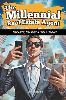 Paperback The Millennial Real Estate Agent: Secrets, Selfies and Sold Signs Book