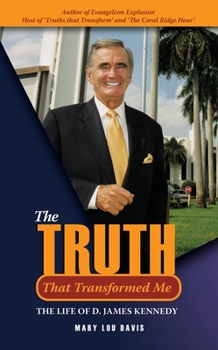 Hardcover The Truth That Transformed Me: The Life of D. James Kennedy Book