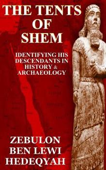 Paperback The Tents of Shem: Identifying His Descendants In History & Archaeology Book